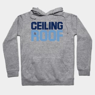 the ceiling is the roof quote from jordan Hoodie